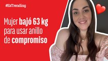 Mujer perdió 63 kg para poder usar su nuevo anillo de compromiso