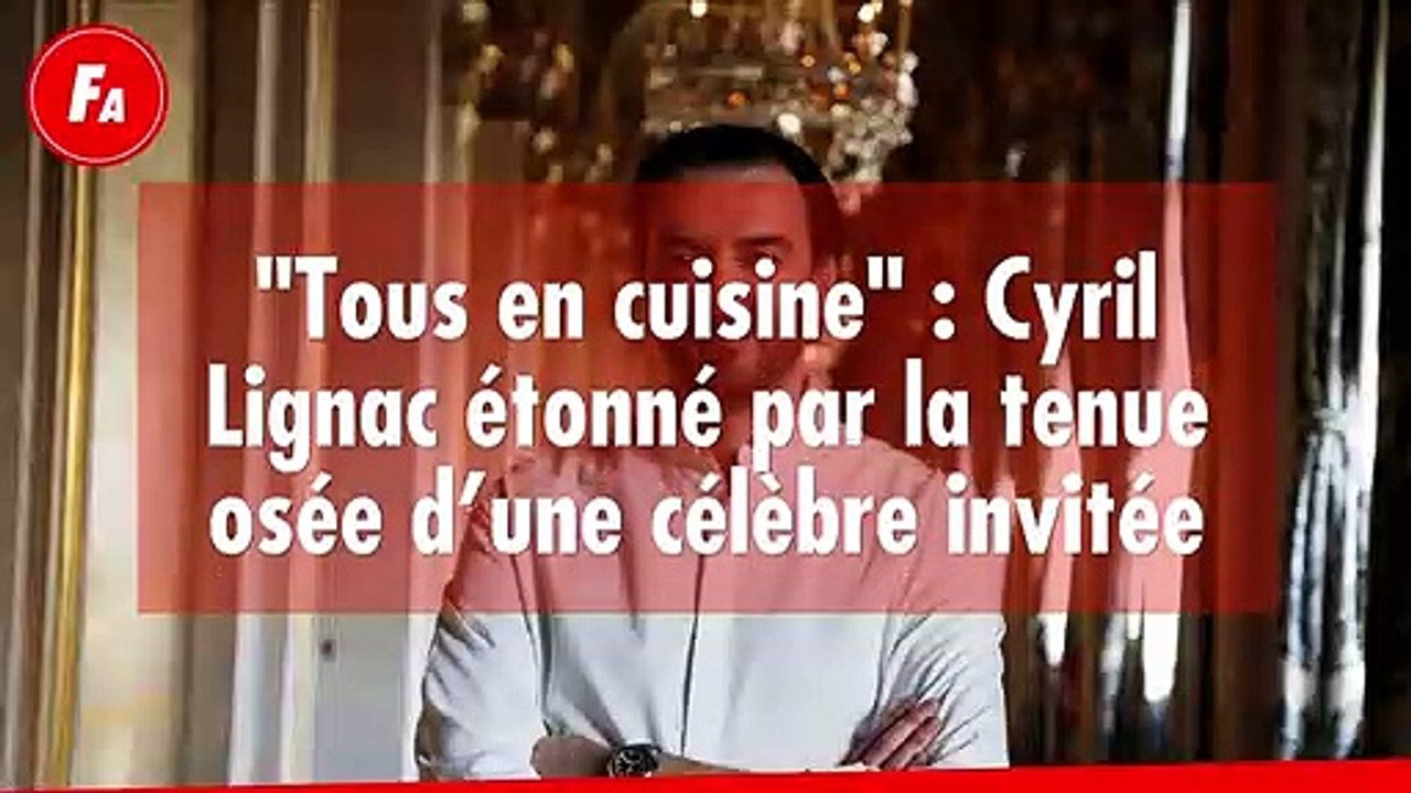 FEMME ACTUELLE - "Tous en cuisine" : Cyril Lignac étonné par la tenue osée d’une célèbre invitée