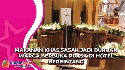 Makanan Khas Sasak Jadi Buruan Warga Berbuka Puasa di Hotel Berbintang