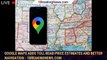 Google Maps Adds Toll Road Price Estimates and Better Navigation - 1BREAKINGNEWS.COM