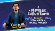 Member Suruh Tanya - Sisa Makan, Batal Puasa? [EP 4]