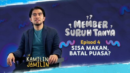 Member Suruh Tanya - Sisa Makan, Batal Puasa? [EP 4]