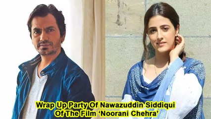 Wrap Up Party Of Nawazuddin Siddiqui Of The Film ‘Noorani Chehra’