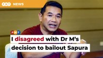 I was always against bailout of private companies using public funds, says Rafizi