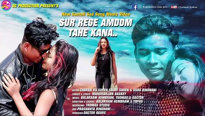 SUR REGE AMDOM TAHE KANA New Santali Sad Song Music Promo Video