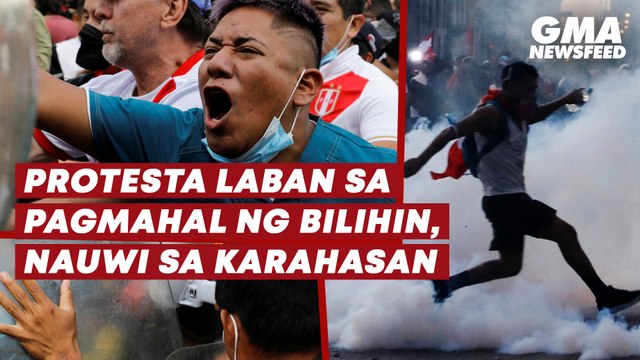 Protesta laban sa pagmahal ng bilihin sa Peru, nauwi sa karahasan | GMA News Feed