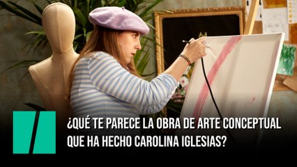 ¿Qué te parece la obra de arte conceptual que ha hecho Carolina Iglesias?