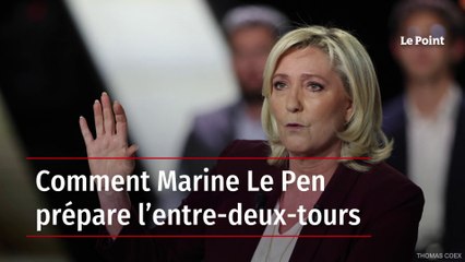 Comment Marine Le Pen prépare l’entre-deux-tours