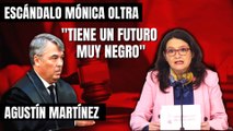 Escándalo MÓNICA OLTRA | El abogado Agustín Martínez pronostica: “Tiene un futuro muy negro”