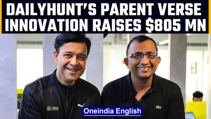 Dailyhunt’s parent company VerSe Innovation raises $805 million | Oneindia News