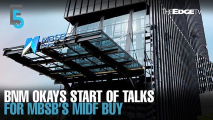EVENING 5: BNM okays start of talks for MBSB’s MIDF buy