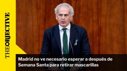 Madrid no ve necesario esperar a después de Semana Santa para retirar mascarillas