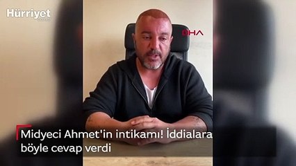 Midyeci Ahmet'in intikamı! İddialara böyle cevap verdi