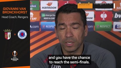 Van Bronckhorst relishing 'big opportunity' against Braga