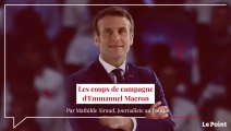 Les coups de campagne d'Emmanuel Macron