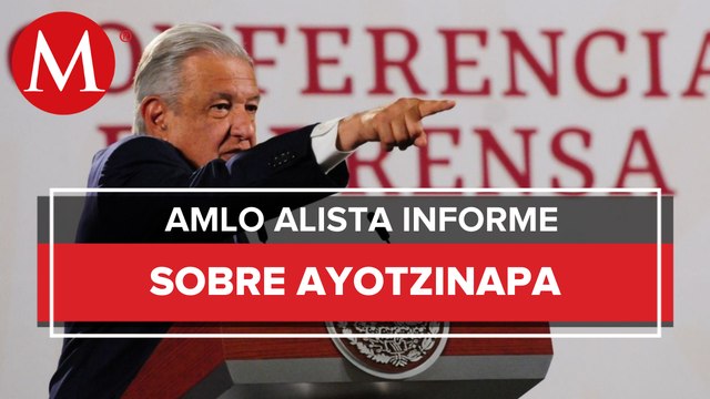 Pronto vamos a dar a conocer lo que sucedió realmente: AMLO sobre caso Ayotzinapa