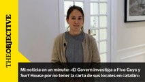 Mi noticia en un minuto: «El Govern investiga a Five Guys y Surf House por no tener la carta de sus locales en catalán»