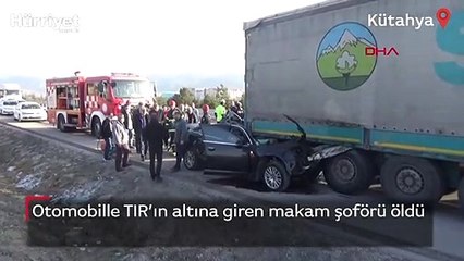 Otomobille TIR’ın altına giren makam şoförü öldü