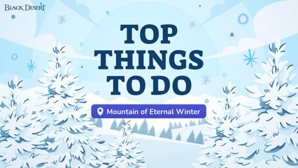 Black Desert - Mountain of Eternal Winter ~ Cosas para hacer