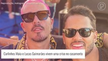 Carlinhos Maia e Lucas Guimarães vivem crise no casamento por causa de relacionamento à distância. Entenda!