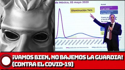 VAMOS BIEN, NO BAJEMOS la GUARDIA (VS. el COVID-19)