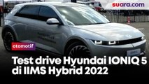 Test drive Hyundai IONIQ 5 di IIMS Hybrid 2022