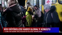 Türkiye'nin Kiev Büyükelçisi Yağmur Ahmet Güldere Haber Global'e konuştu