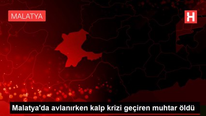 Keklik avlamak için dağa çıkan muhtar, kalp krizi geçirerek yaşamını yitirdi