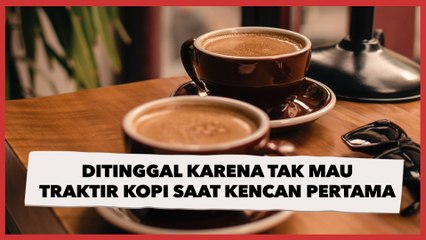 Curhat Pria Ditinggal Pasangan karena Tak Mau Mentraktir Kopi saat Kencan Pertama