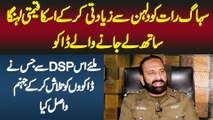 Suhagrat Ko Dulhan Se Badfaili Kar Ke Qeemti Lehenga Sath Le Jane Wale Daku, Story of DSP Rana Iqbal