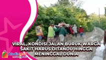 Viral, Kondisi Jalan Buruk Warga Sakit harus Ditandu hingga Meninggal Dunia