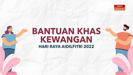 [INFOGRAFIK] Bantuan Khas Kewangan Hari Raya Aidilfitri 2022