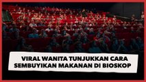 Viral Wanita Tunjukkan Cara Sembuyikan Makanan di Bioskop, Publik Minta Video Dihapus gara-gara Ini