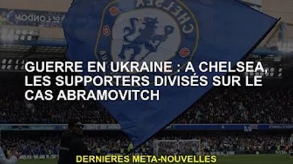Guerre d'Ukraine : les supporters de Chelsea divisés sur l'affaire Abramovich