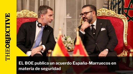 EL BOE publica un acuerdo España-Marruecos en materia de seguridad