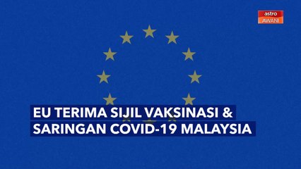 [INFOGRAFIK] EU Terima Sijil Vaksinasi & Saringan COVID-19 Malaysia