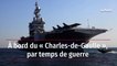 À bord du « Charles-de-Gaulle », par temps de guerre