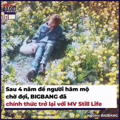 Chi tiết đắt giá khiến fan rơi nước mắt trong "Still Life" của BIGBANG | Điện Ảnh Net