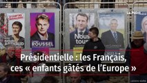 Présidentielle : les Français, ces « enfants gâtés de l’Europe »