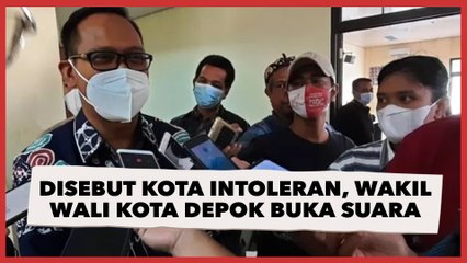 Disebut Kota Intoleran, Wakil Wali Kota Depok Buka Suara