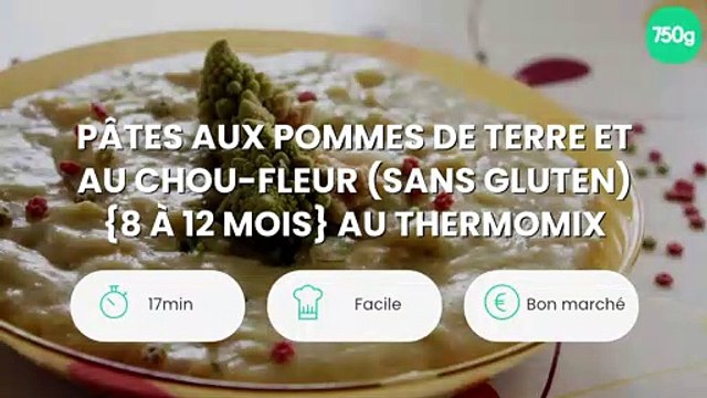 Pâtes aux pommes de terre et au chou-fleur (SANS GLUTEN) {8 à 12 mois} au thermomix