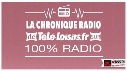 la chronique 100% radio - mercredi 17 fevrier