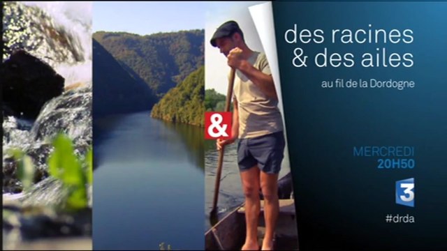 Des racines et des ailes - au fil de la Dordogne (France 3) mercredi 26 août