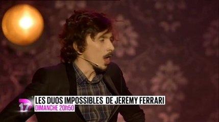 Les duos impossibles de Jérémy Ferrari (D17) - dimanche 23 août