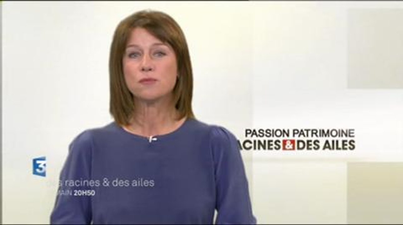Des racines et des ailes (France 3) 1er avril