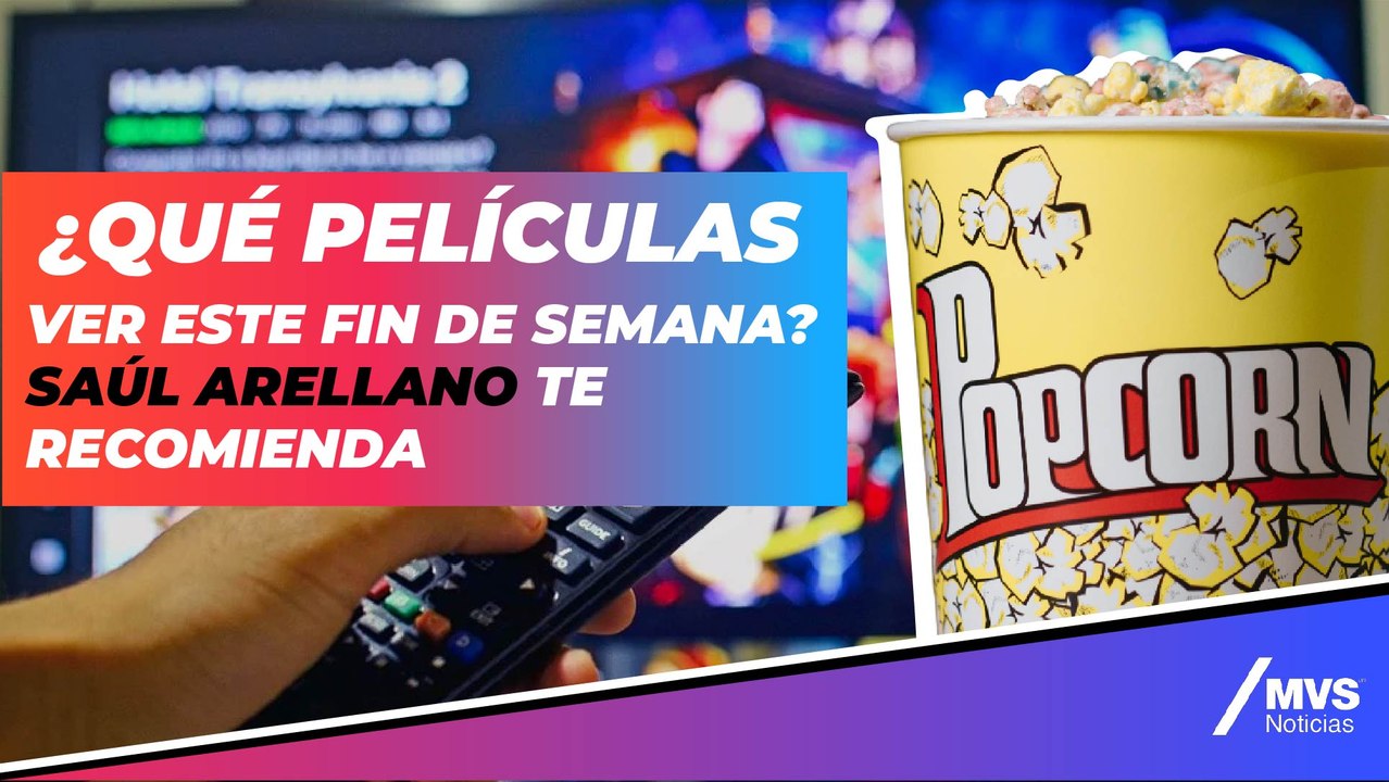 ¿Qué películas ver este fin de semana? Saúl Arellano te recomienda