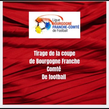 Tirage de la coupe de Bourgogne Franche-Comté