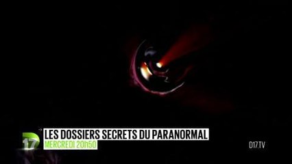 Les dossiers secrets du paranormal (D17) 14 novembre