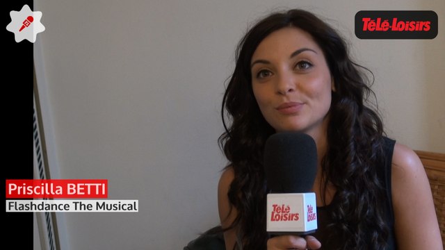 Priscilla Betti : Flashdance, c'est le rôle d'une vie !