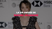 La vie privée de Rachel McAdams